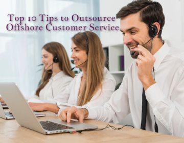 Top 10 Tips to Outsource Offshore Customer Service